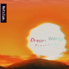 D r e a m L i f e (Dream World)