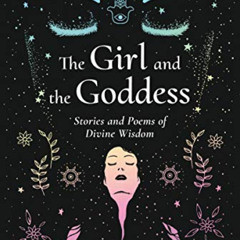 View KINDLE 📄 The Girl and the Goddess: Stories and Poems of Divine Wisdom by  Nikit