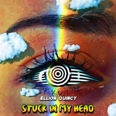 Ellion Quincy — Stuck In My Head