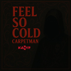 Carpetman - Feel So Cold (Kaiiyf Flip)