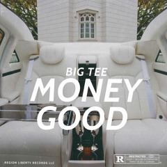 BIG TEE - MONEY GOOD (Explicit)