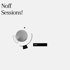 Nick Stoynoff - NOFF SESSIONS_004 (August 2021)