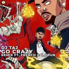 DJ Taj - Go Crazy ( FrenchCalhoun vocals ) { Streaming on Spotify }