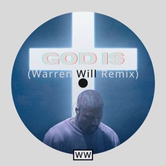 God Is - Kanye West (Warren Will Remix)