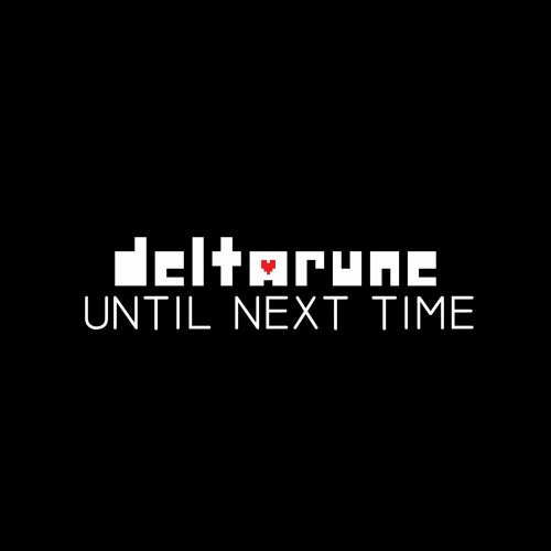 Toby Fox - Until Next Time (Remix) | Deltarune Chapter 2