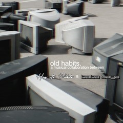 Old Habits w Baba Yaga (OUT NOW ON BANDCAMP)