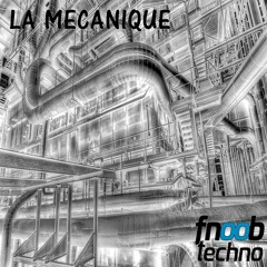 Fnoob Techno - La Mécanique 01