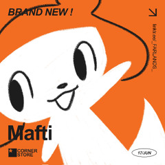 MAFTI @ CORNER STORE 6/17/25