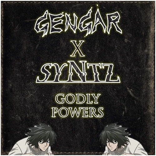 GENGAR X SYNTZ - GODLY POWERS