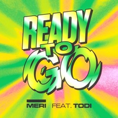 MERI Feat. TODI - Ready To Go (Extended)