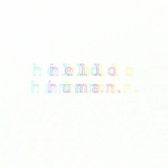 Hello Human. Podcast Part One