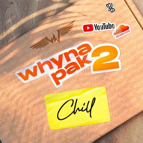 WhynaPak 2 (Part 4/4)- Chill