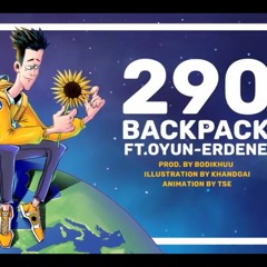290 - BackPack ft. Oyun-Erdene (Prod. by Bodikhuu)