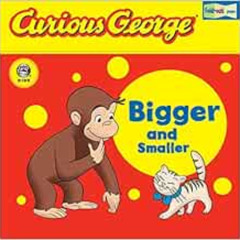 DOWNLOAD EPUB 💙 Curious George Bigger and Smaller (CGTV Fold-Out Pages Board Book) b