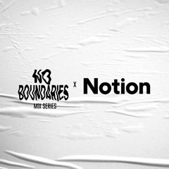 No Boundaries x Notion Mix Series