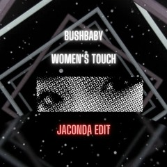 BUSHBABY - WOMEN'S TOUCH (JACONDA EDIT - FREE DL)