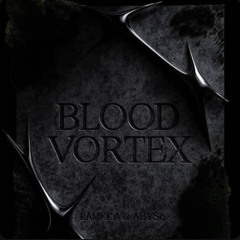 RAMKKA X ABYS6 - BLOOD VORTEX (FREE DL)