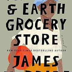 Read✔ ebook✔ ⚡PDF⚡ The Heaven & Earth Grocery Store: A Novel