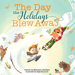 [ACCESS] PDF 📑 The Day the Holidays Blew Away by  Maureen Llewellyn,Olga Kutuzova,Yi