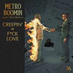 Creepin' x Fuck Love (Metro Boomin vs XXXTENTACION)