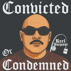 Convicted or Condemned