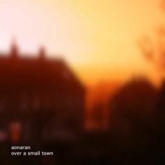 Aonaran - Over A Small Town