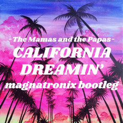 The Mamas and the Papas - California Dreamin' (Magnatronix Bootleg)