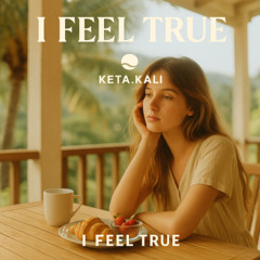 I Feel True (True Pop)