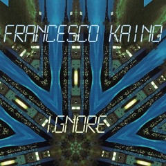 Francesco Kaino - Ignore