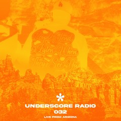 UNDERSCORE RADIO EP. 032: LIVE FROM ARIZONA (CURATED BY JTG)