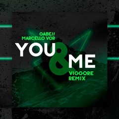 Gabe, Marcello VOR - You And Me (Viggore Remix)