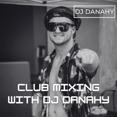 Club Mixing Vol. 35: Danahy's Club Bangers
