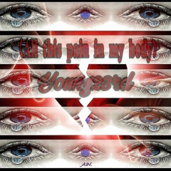 Young23rd - all this pain in my body