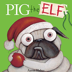 [Get] EPUB 📍 Pig the Elf (Pig the Pug) by  Aaron Blabey &  Aaron Blabey PDF EBOOK EP