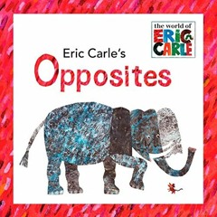 VIEW PDF EBOOK EPUB KINDLE Eric Carle's Opposites (The World of Eric Carle) by  Eric
