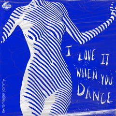 I LOVE IT WHEN YOU DANCE (FULL MIX)