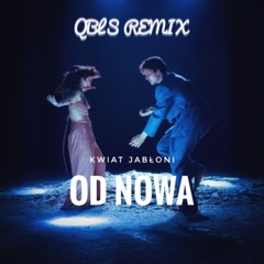 Kwiat Jabłoni - Od Nowa (QBLS Remix)