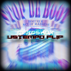 Dimitri K & Act Of Madness - Stop De Boot (AeroSway Ustempo Flip)