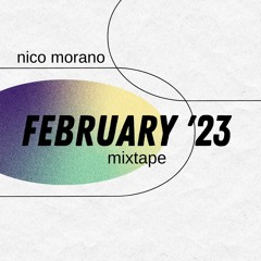 Nico Morano - FEB 2023 - MIXTAPE