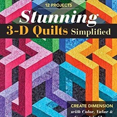 VIEW EBOOK EPUB KINDLE PDF Stunning 3-D Quilts Simplified: Create Dimension with Color, Value & Geom