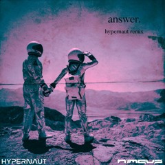 NIMBVS - Answers (hypernaut remix)