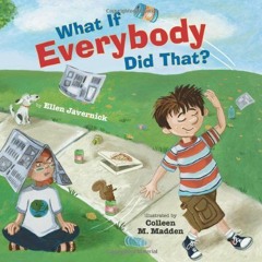 [READ] KINDLE PDF EBOOK EPUB What If Everybody Did That? (What If Everybody? Book 1) by  Ellen Javer