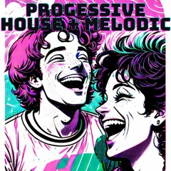 PROGRESSIVE + MELODIC