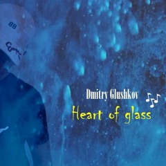 Dmitry Glushkov - Heart Of Glass (Original Mix)