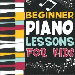 View KINDLE PDF EBOOK EPUB Beginner Piano Lessons for kids: Games and Exercises for B