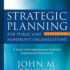 [READ] EBOOK EPUB KINDLE PDF Strategic Planning for Public and Nonprofit Organizations: A Guide to S