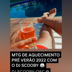 MTG DE AQUECIMENTO PRÉ VERÃO 2022 COM O DJ SCOOBY 🥋