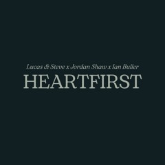 Lucas & Steve x Jordan Shaw - heartfirst (Ian Buller Remix)