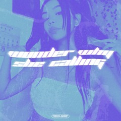 wonder why she calling (feat. ASTRAL*)