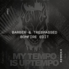Barber & Trespassed - Bonfire [Xance Edit] |FREE DOWNLOAD|